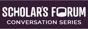 Scholar's Forum Conversation Series